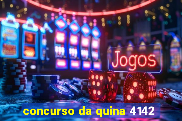 concurso da quina 4142